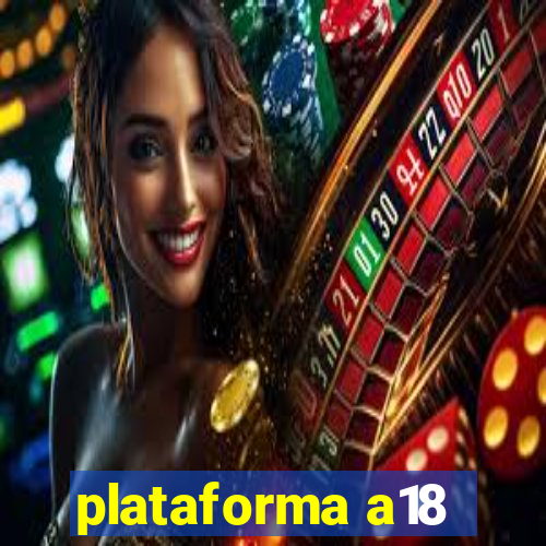 plataforma a18